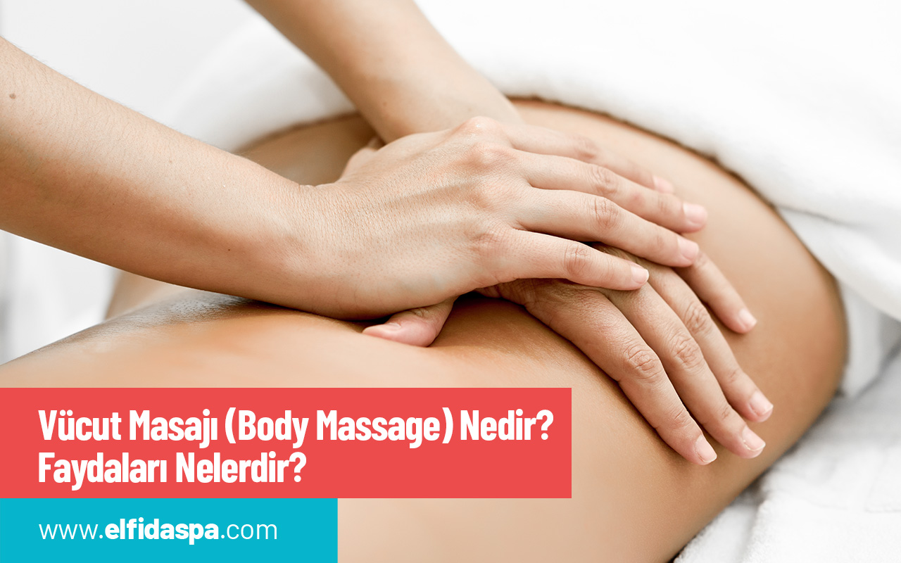 Vücut Masajı (Body Massage) Nedir? Faydaları Nelerdir?